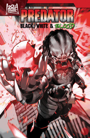 Predator: Black, White & Blood by Joe Kelly and Eliot Rahal