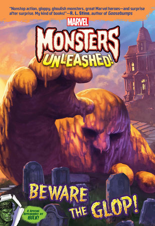 Marvel Monsters Unleashed:: Beware the Glop! by Steve Behling