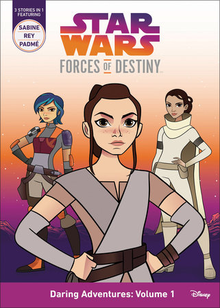 Star Wars Forces of Destiny: Daring Adventures: Volume 1 by Emma Carlson Berne