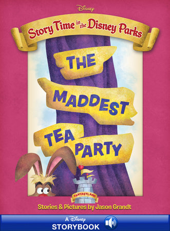 Story Time in the Parks: Fantasyland: The Maddest Tea Party by 