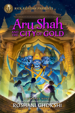 Rick Riordan Presents: Aru Shah and the City of Gold by Roshani Chokshi