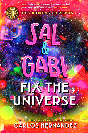 Rick Riordan Presents: Sal and Gabi Fix the Universe-A Sal and Gabi Novel, Book 2 by Carlos Hernandez