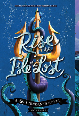Rise of the Isle of the Lost-A Descendants Novel, Book 3 by Melissa de la Cruz