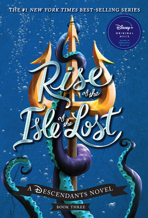 Rise of the Isle of the Lost-A Descendants Novel, Book 3 by Melissa de la Cruz