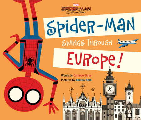 SpiderMan: Far From Home: SpiderMan Swings Through Europe! by Calliope Glass