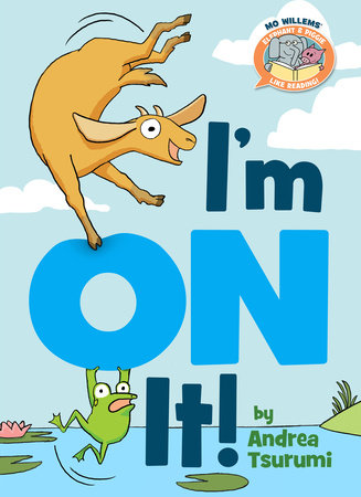I'm On It!-Elephant & Piggie Like Reading! by Andrea Tsurumi