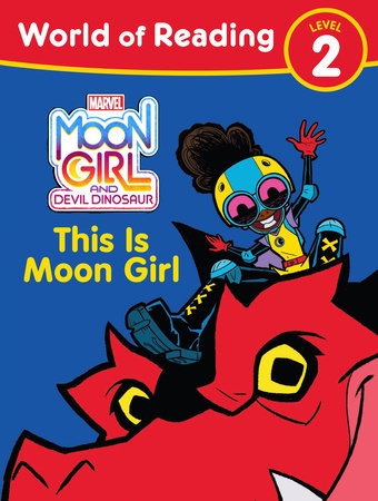 Moon Girl and Devil Dinosaur: World of Reading: This is Moon Girl by Tonya Leslie