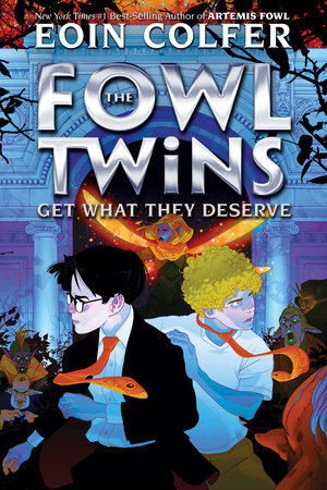 Fowl Twins Get What They Deserve, The by Eoin Colfer