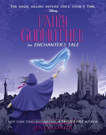 Fairy Godmother: An Enchanters Tale by Jen Calonita