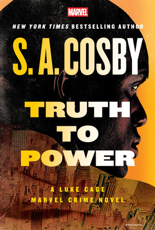 Truth to Power: A Luke Cage Marvel Crime Novel by S. A. Cosby