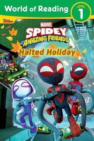 World of Reading: Spidey and His Amazing Friends: Halted Holiday by Steve Behling