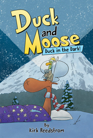 Duck and Moose: Duck in the Dark! by Kirk Reedstrom