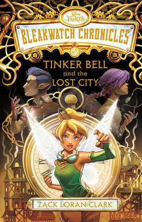 Bleakwatch Chronicles: Tinker Bell and the Lost City by Zack Loran Clark