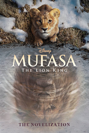 Mufasa: The Lion King Novelization by Disney Books