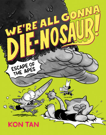We're All Gonna Die-nosaur!: Escape of the Apes by Kon Tan
