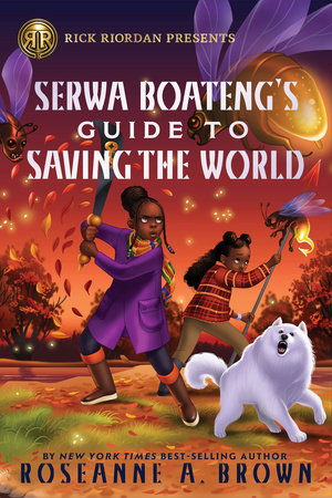Rick Riordan Presents: Serwa Boateng's Guide to Saving the World by Roseanne Brown