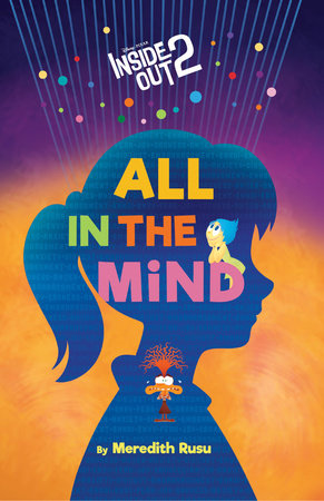 Disney/Pixar Inside Out 2: All in the Mind by Meredith Rusu