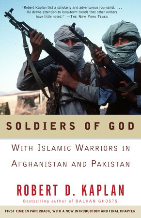 Soldiers of God by Robert D. Kaplan