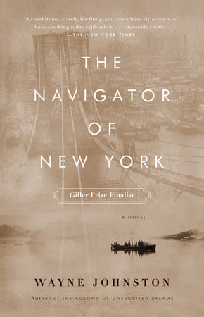 The Navigator of New York by Wayne Johnston