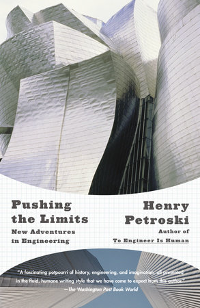 Pushing The Limits By Henry Petroski Penguinrandomhousecom Books - 