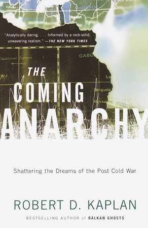 The Coming Anarchy by Robert D. Kaplan
