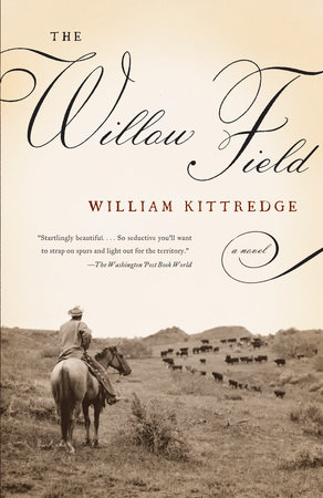 The Willow Field by William Kittredge