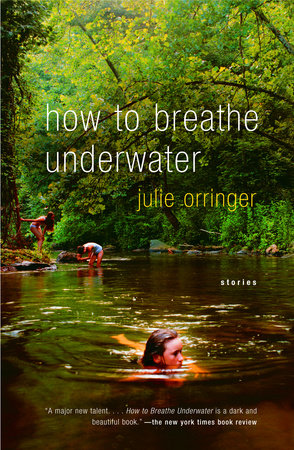 How to Breathe Underwater by Julie Orringer