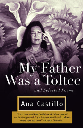 My Father Was a Toltec by Ana Castillo