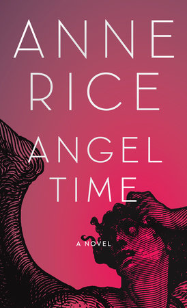 Angel Time by Anne Rice