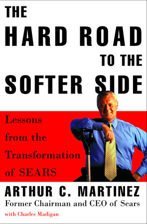 The Hard Road to the Softer Side by Arthur Martinez and Charles Madigan