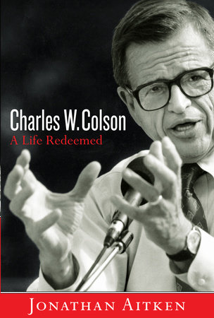 Charles W. Colson by Jonathan Aitken