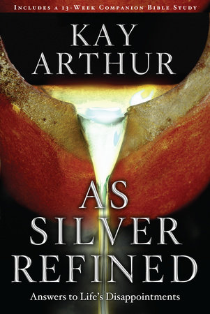 As Silver Refined by Kay Arthur
