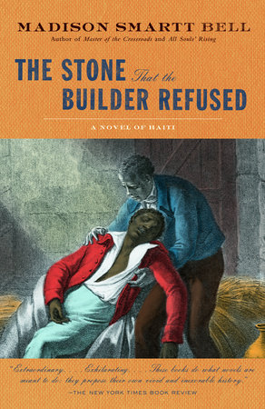 The Stone that the Builder Refused by Madison Smartt Bell