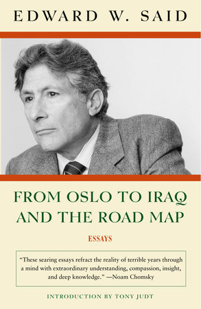From Oslo to Iraq and the Road Map by Edward W. Said