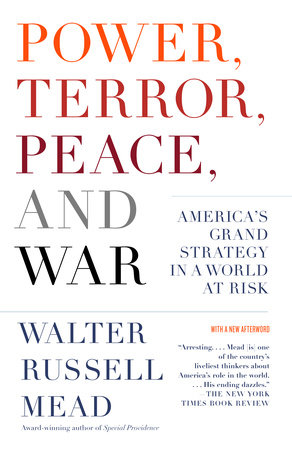 Power, Terror, Peace, and War by Walter Russell Mead