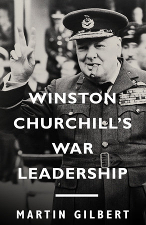 Winston Churchill's War Leadership by Martin Gilbert