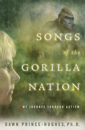 Songs of the Gorilla Nation by Dawn Prince-Hughes, Ph.D.
