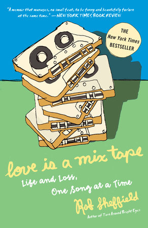 Love Is a Mix Tape by Rob Sheffield