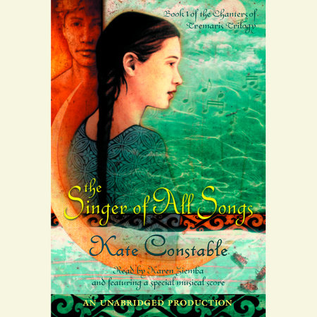The Singer of All Songs by Kate Constable