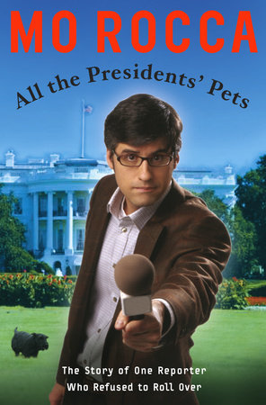 All the Presidents' Pets by Mo Rocca