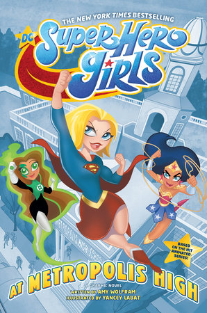 DC Super Hero Girls: At Metropolis High by Amy Wolfram