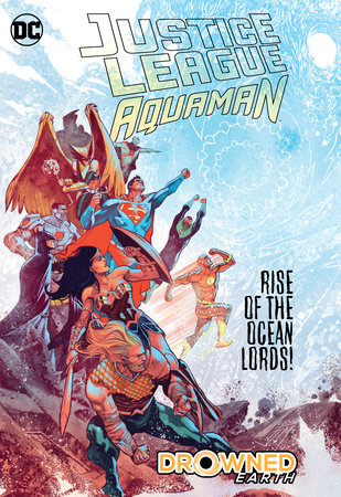 Justice League/Aquaman: Drowned Earth by Scott Snyder and Dan Abnett