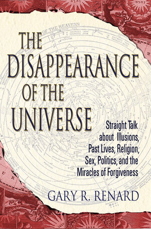 The Disappearance of the Universe by Gary R. Renard