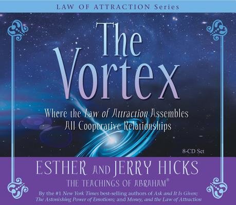 The Vortex by Esther Hicks and Jerry Hicks