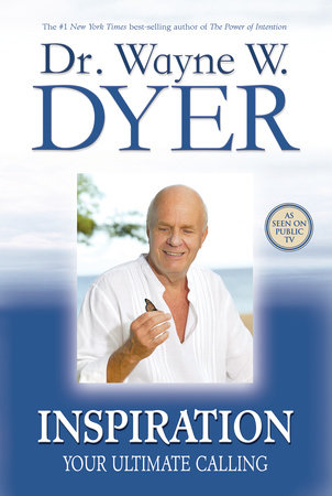 Inspiration by Dr. Wayne W. Dyer