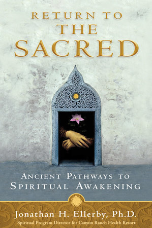 Return to The Sacred by Jonathan H. Ellerby, Ph.D.