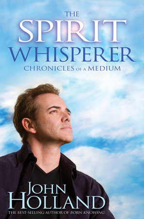 The Spirit Whisperer by John Holland