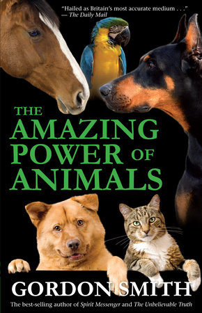 The Amazing Power of Animals by Gordon Smith