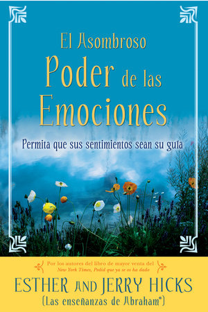 El Asombroso Poder de las Emociones by Esther Hicks and Jerry Hicks