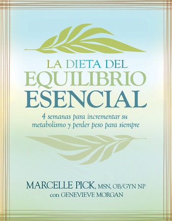 La Dieta del Equilibrio Esencial by Marcelle Pick, MSN, OBGYN, NP